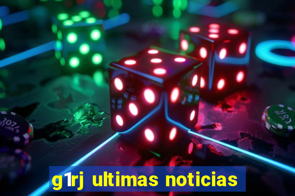 g1rj ultimas noticias